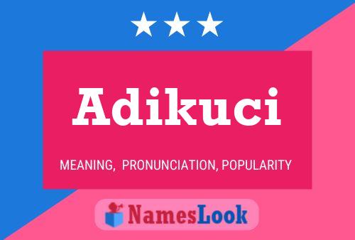 Póster del nombre Adikuci