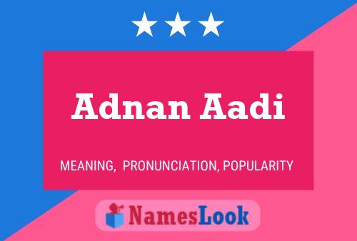 Póster del nombre Adnan Aadi