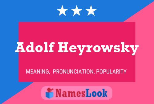 Póster del nombre Adolf Heyrowsky