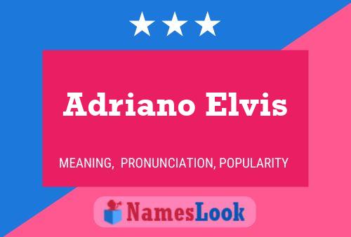 Póster del nombre Adriano Elvis