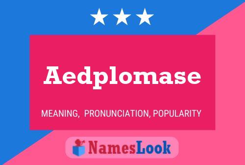 Póster del nombre Aedplomase