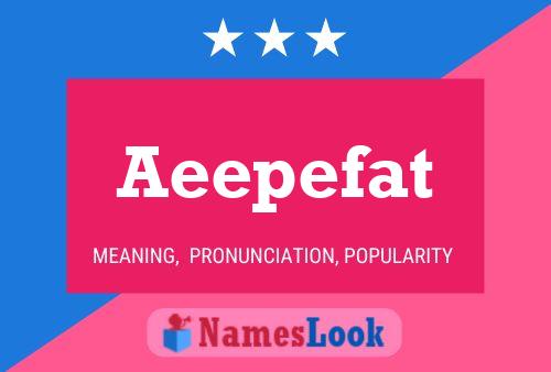 Póster del nombre Aeepefat