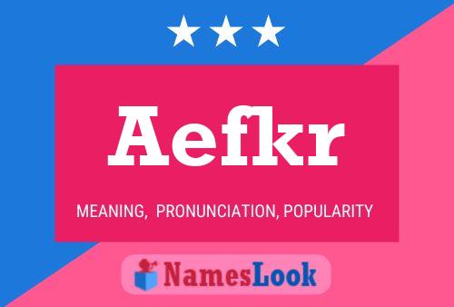 Póster del nombre Aefkr