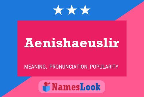 Póster del nombre Aenishaeuslir