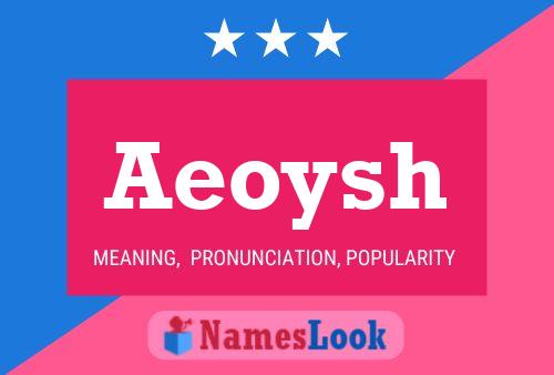 Póster del nombre Aeoysh