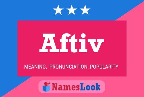 Póster del nombre Aftiv