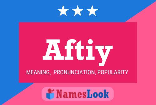 Póster del nombre Aftiy