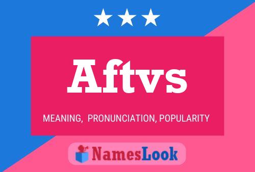 Póster del nombre Aftvs