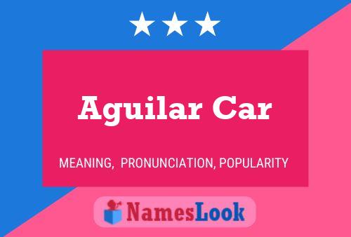 Póster del nombre Aguilar Car