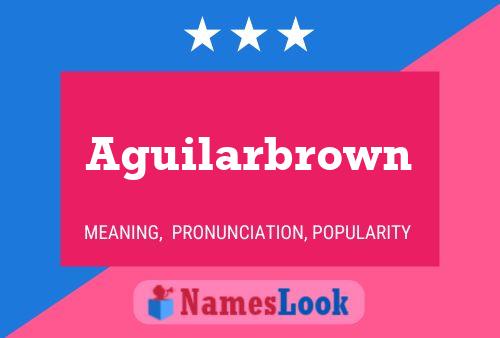 Póster del nombre Aguilarbrown