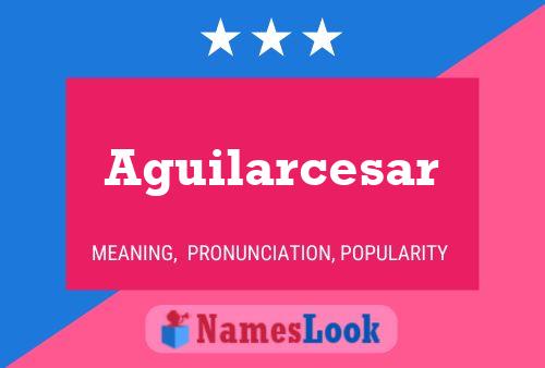 Póster del nombre Aguilarcesar