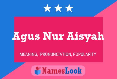 Póster del nombre Agus Nur Aisyah