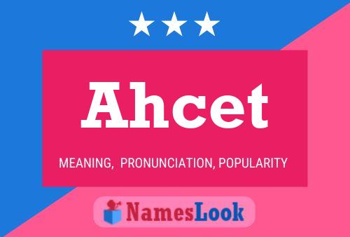 Póster del nombre Ahcet