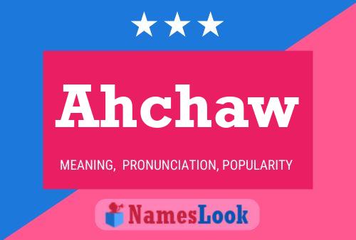 Póster del nombre Ahchaw