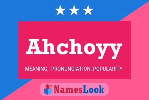 Póster del nombre Ahchoyy