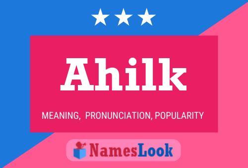 Póster del nombre Ahilk