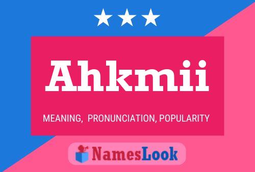 Póster del nombre Ahkmii