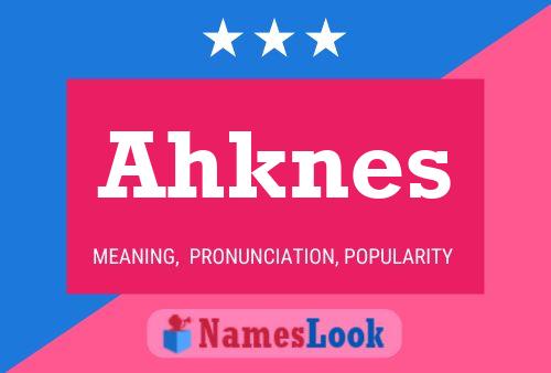 Póster del nombre Ahknes