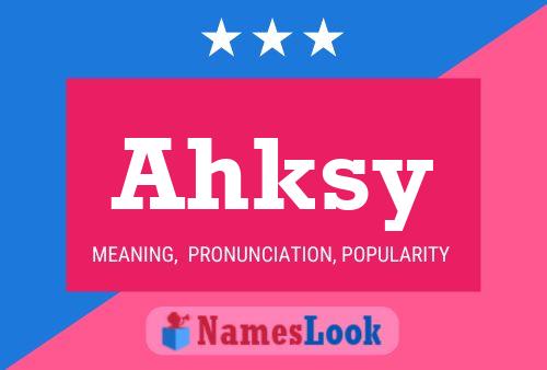 Póster del nombre Ahksy