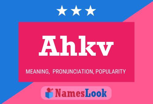 Póster del nombre Ahkv