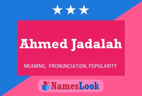 Póster del nombre Ahmed Jadalah