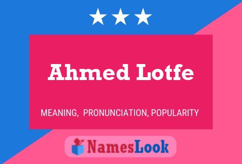 Póster del nombre Ahmed Lotfe