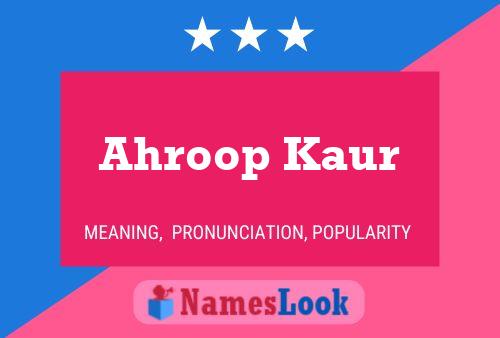 Póster del nombre Ahroop Kaur