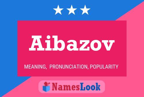 Póster del nombre Aibazov