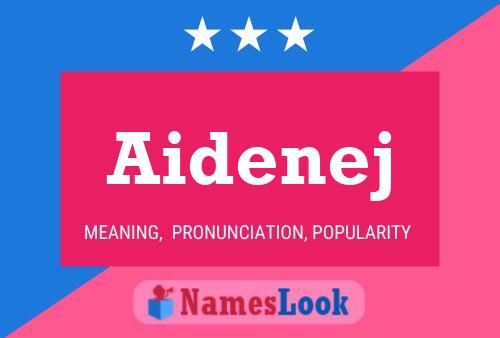 Póster del nombre Aidenej