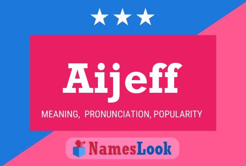 Póster del nombre Aijeff