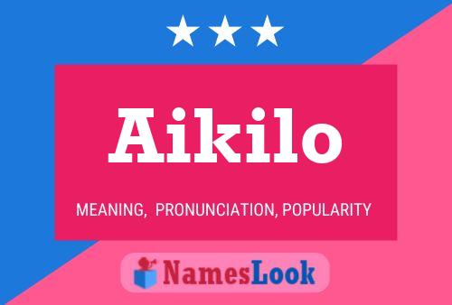 Póster del nombre Aikilo