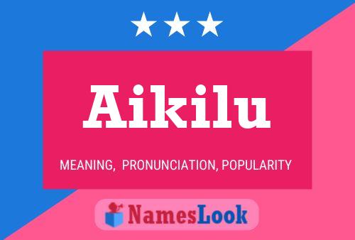 Póster del nombre Aikilu