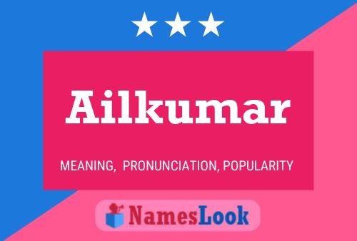 Póster del nombre Ailkumar