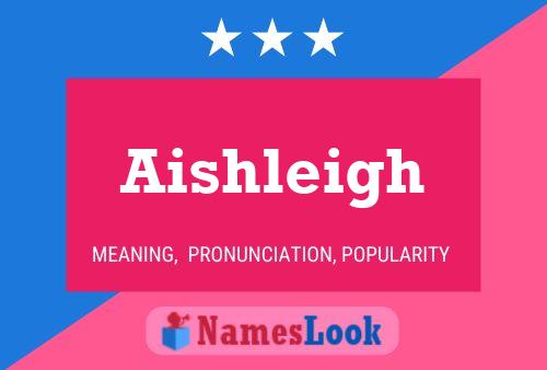 Póster del nombre Aishleigh