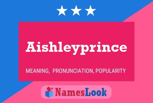 Póster del nombre Aishleyprince