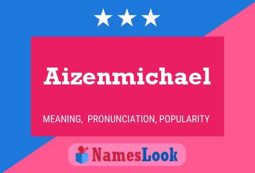 Póster del nombre Aizenmichael