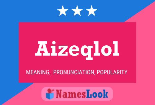 Póster del nombre Aizeqlol