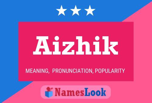 Póster del nombre Aizhik