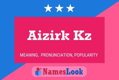 Póster del nombre Aizirk Kz