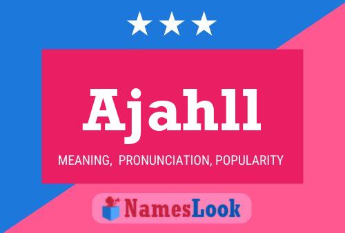 Póster del nombre Ajahll