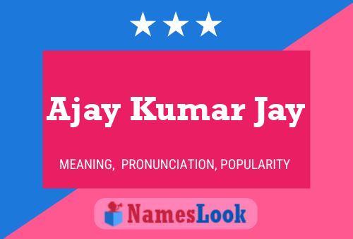 Póster del nombre Ajay Kumar Jay