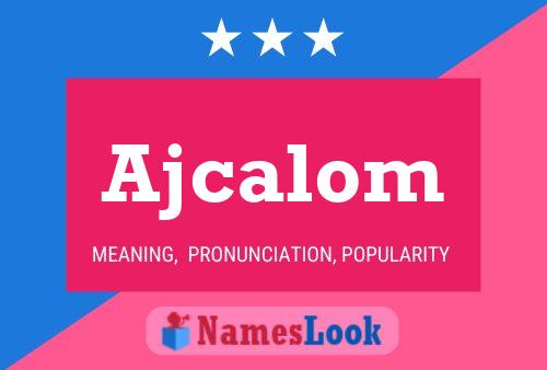 Póster del nombre Ajcalom