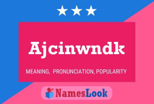 Póster del nombre Ajcinwndk