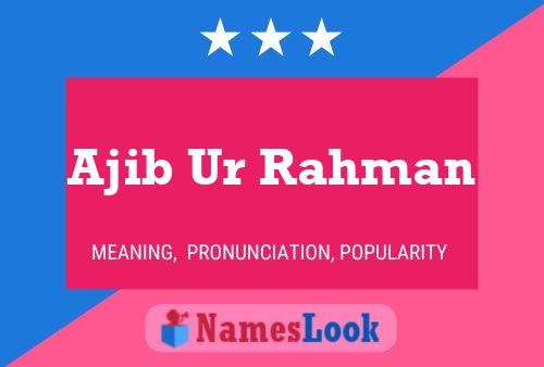 Póster del nombre Ajib Ur Rahman