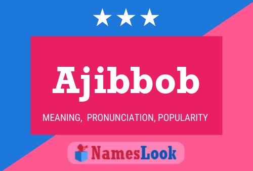 Póster del nombre Ajibbob