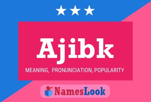 Póster del nombre Ajibk