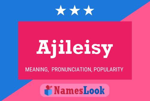 Póster del nombre Ajileisy