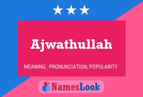 Póster del nombre Ajwathullah