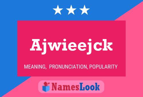 Póster del nombre Ajwieejck