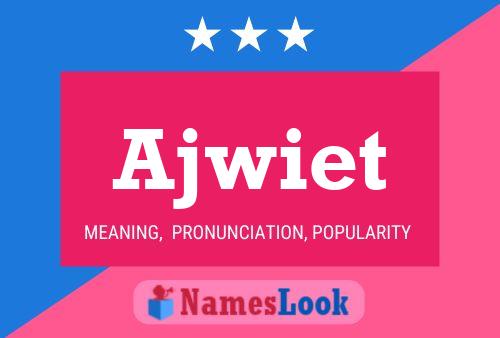 Póster del nombre Ajwiet